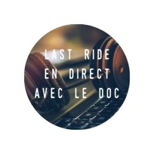Last Ride – En Direct – avec le Doc.
