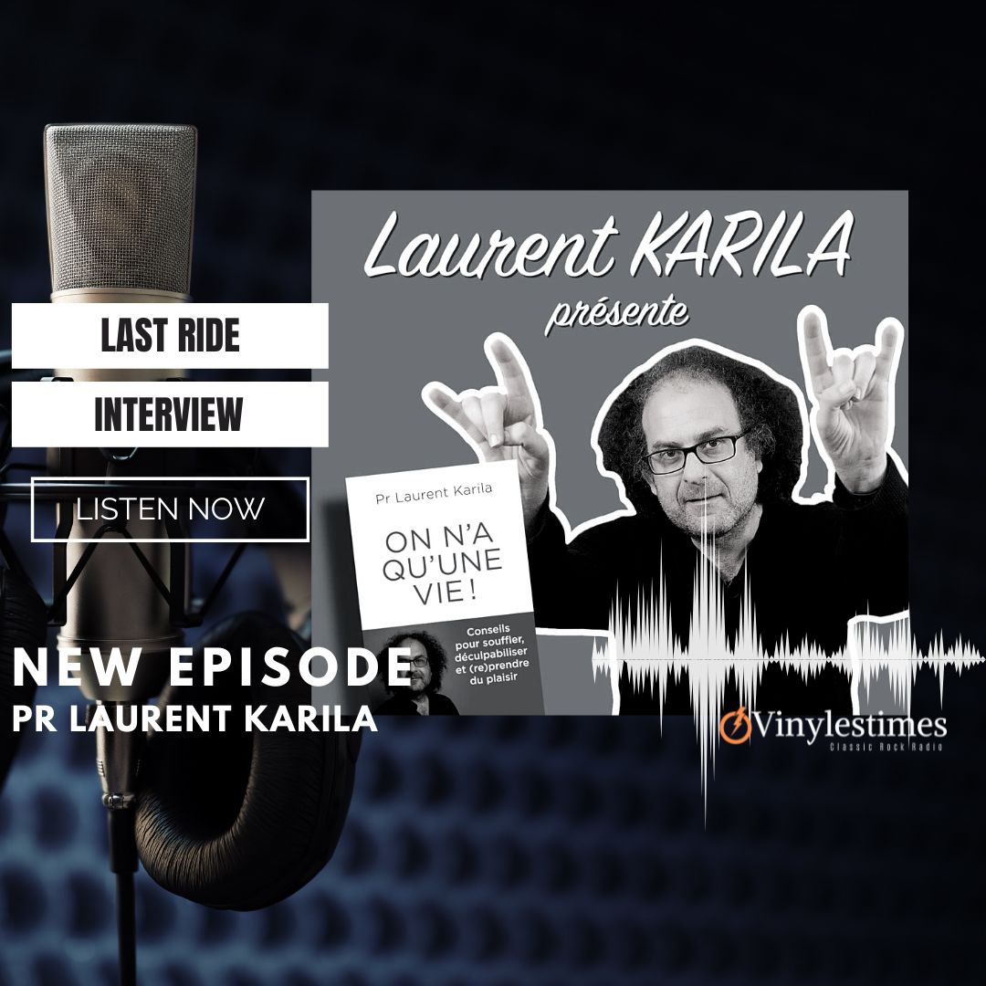 Laurent Karila On A Qu Une Vie Last Ride - Interview Pr Laurent Karila avec le Doc. - Vinylestimes Classic  Rock Radio 2023.