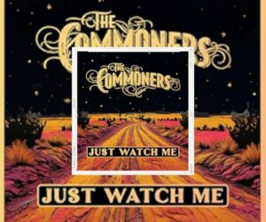 🟣 The Commoners  partage « Just Watch Me » 🟣