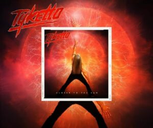 🔴 Tyketto –  nouvel album « Closer To The Sun »  Ecoutez « Higher Than High » 🔴