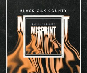 🔵 Black Oak County  – Nouvel Album « Misprint ». Ecoutez « Around The Sun » 🔵