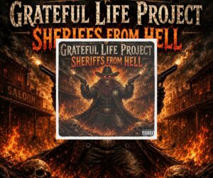 🟣  Grateful Life Project  premier single « Sheriffs From Hell🟣