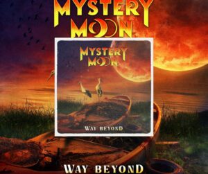 🟠 Mystery Moon – Nouvel album « Way Beyond ». Ecoutez « Cycles Of Life » 🟠